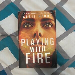 Playing with Fire by April Henry